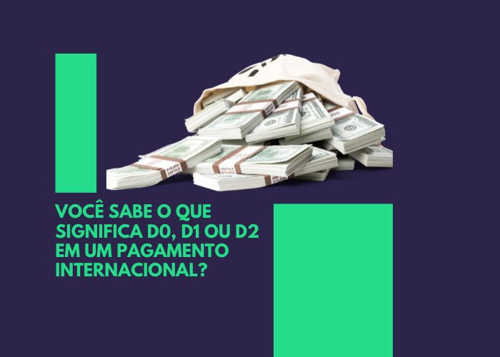 Você sabe o que significa D0, D1 ou D2 em um pagamento internacional?