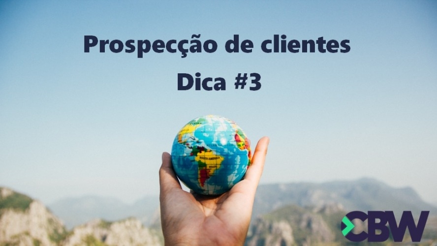 Prospecção de clientes no Exterior - Dica #3