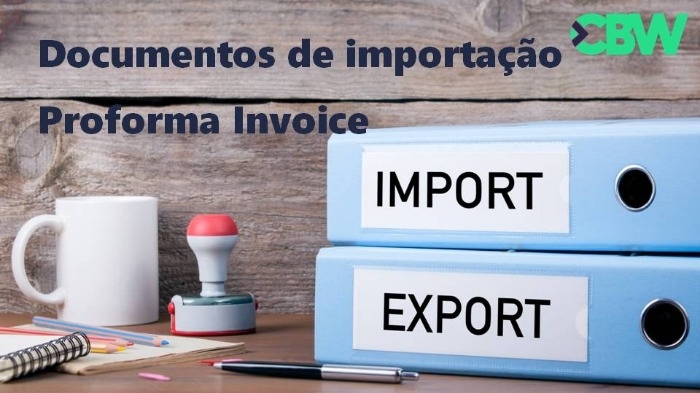 Documentos de importação - Proforma Invoice